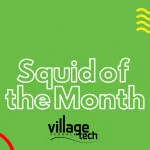 Squid of the Month Village Tech