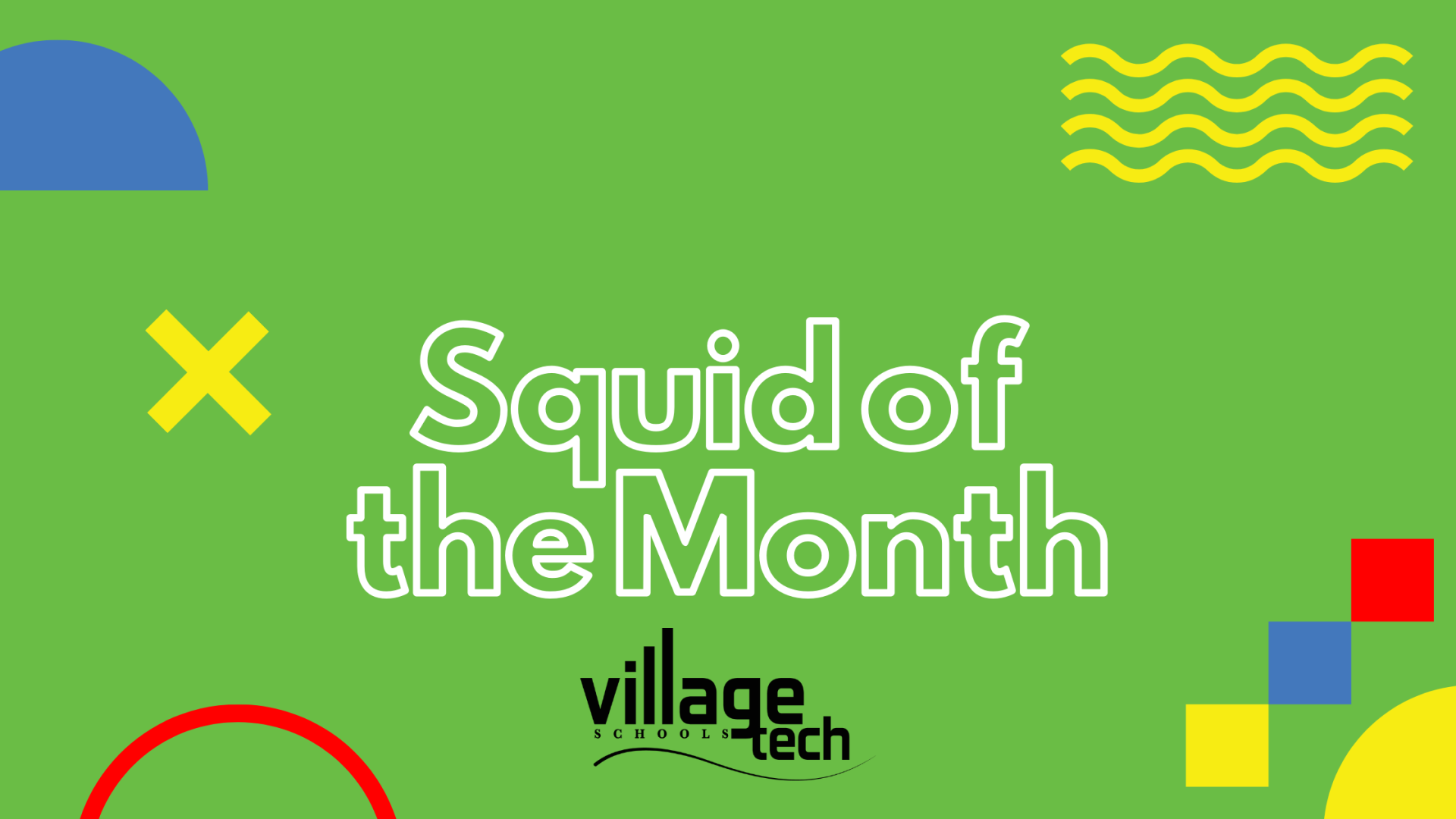 Squid of the Month Village Tech